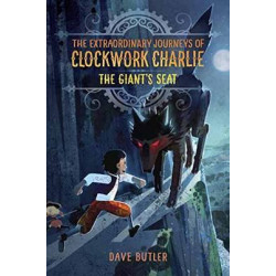 The Giant's Seat (The Extraordinary Journeys Of Clockwork Charlie)