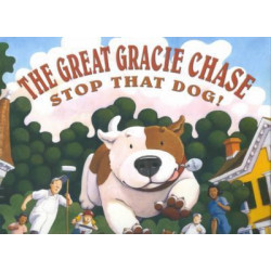 The Great Gracie Chase: Stop That Dog!