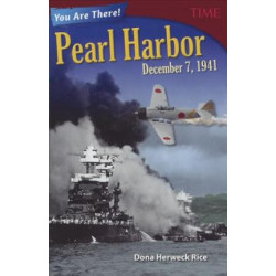You Are There! Pearl Harbor, December 7, 1941