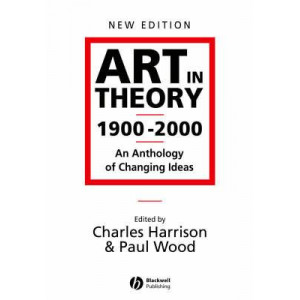 Art in Theory 1900-2000 - an Anthology of Changing Ideas 2E