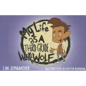 My Life as a Third Grade Werewolf
