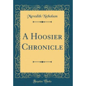 A Hoosier Chronicle (Classic Reprint)