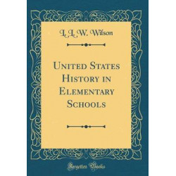 United States History in Elementary Schools (Classic Reprint)