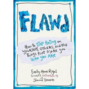 Flawd: How To Stop Hating On Yourself, Others, And The Things That MakeYou Who You Are