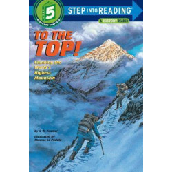 To the Top! : Climbing the World's Highest Mountain