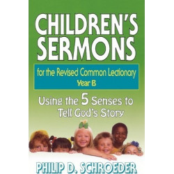 Children's Sermons for the Revised Common Lectionary: Year B