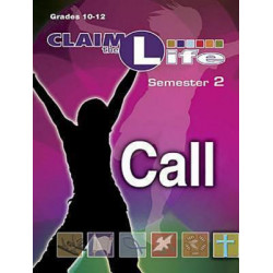 Claim the Life Call Leader's Guide: Semester 2