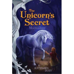 Moonsilver: Introducing The Unicorn's Secret Quartet: Ready for Chapters #1