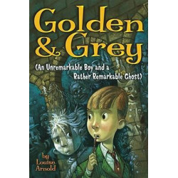 Golden & Grey (an Unremarkable Boy and a Rather Remarkable Ghost)