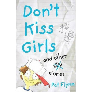 Don't Kiss Girls And Other Silly Stories