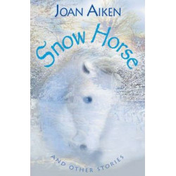 Year 6: Snow Horse and Other Stories