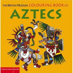 The British Museum Colouring Book of Aztecs