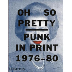 Oh So Pretty: Punk in Print 1976-1980
