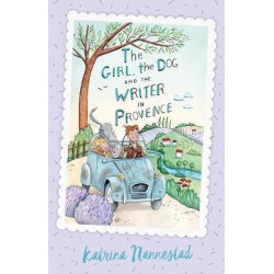 The Girl, the Dog and the Writer in Provence (The Girl, the Dog and the Writer, Book 2)