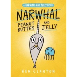 Peanut Butter and Jelly (a Narwhal and Jelly Book #3)
