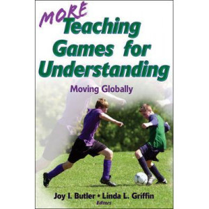More Teaching Games for Understanding: Moving Globally v. 2