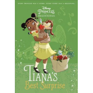 Disney Princess Beginnings: Tiana's Best Surprise (Disney Princess)