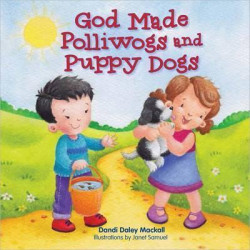 God Made Polliwogs and Puppy Dogs
