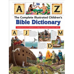 The Complete Illustrated Children's Bible Dictionary