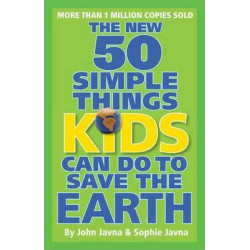 The New 50 Simple Things Kids Can Do to Save the Earth