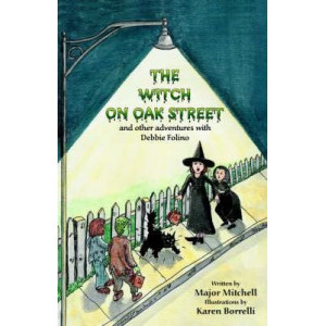 The Witch on Oak Street and Other Adventures with Debbie Folino