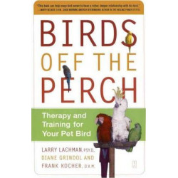 Birds Off the Perch: Theraphy and Training for your Pet Bird