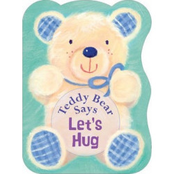 Teddy Bear Says Let's Hug