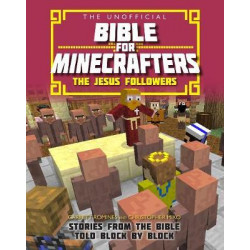 The Unofficial Bible for Minecrafters: The Jesus Followers