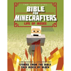 The Unofficial Bible for Minecrafters: Life of Moses