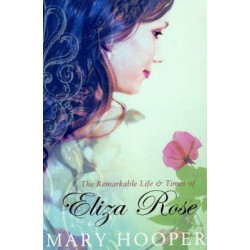 The Remarkable Life and Times of Eliza Rose