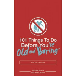 101 Things to Do Before You're Old and Boring