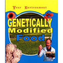 Your Environment: Genetically Modified Food