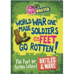 Truth or Busted: The Fact or Fiction Behind Battles and Wars