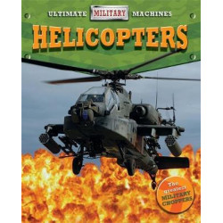 Ultimate Military Machines: Helicopters