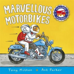 Amazing Machines: Marvellous Motorbikes