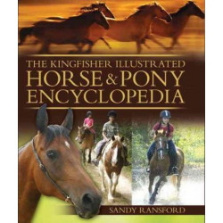 The Kingfisher Illustrated Horse & Pony Encyclopedia