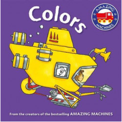 Amazing Machines First Concepts: Colors