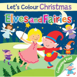 Let's Colour Christmas - Elves and Fairies