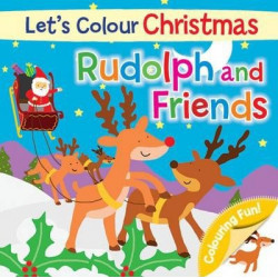 Let's Colour Christmas - Rudolph and Friends