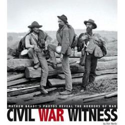 Civil War Witness: Mathew Brady's Photos Reveal the Horrors of War