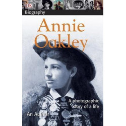 DK Biography: Annie Oakley