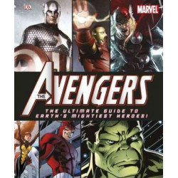 Marvel: The Avengers: The Ultimate Guide to Earth's Mightiest Heroes!