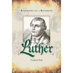 Luther: Biography of a Reformer