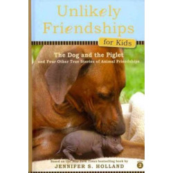 Unlikely Friendships for Kids: the Dog & the Piglet
