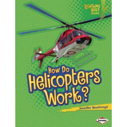 How Do Helicopters Work?