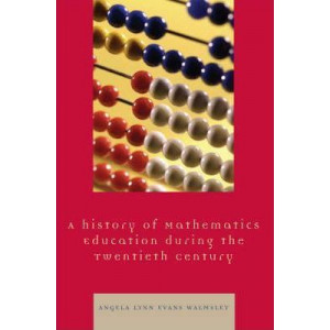 A Hstory of Mathematics Education during the Twentieth Century