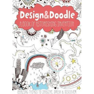 Design & Doodle: A Book of Astonishing Invention