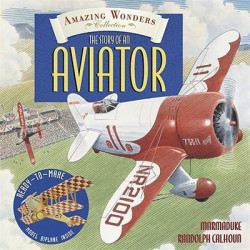Amazing Wonders Collection: The Story of an Aviator