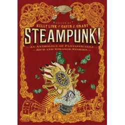 Steampunk! An Anthology Of Fantastically