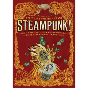 Steampunk! An Anthology Of Fantastically